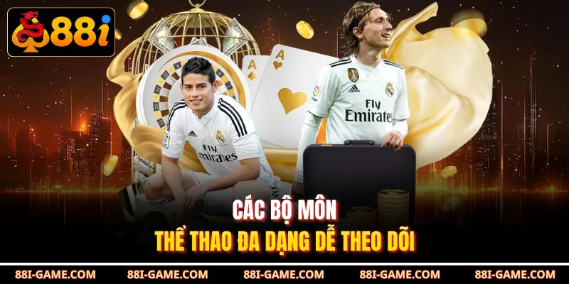 Các bộ môn thể thao đa dạng dễ theo dõi