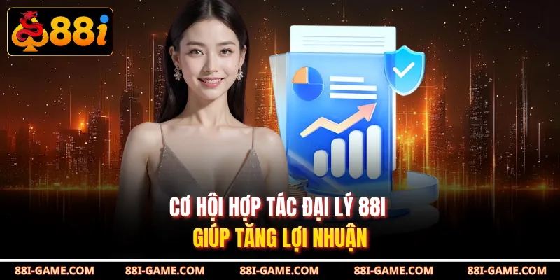 Cơ hội hợp tác đại lý 88I giúp tăng lợi nhuận