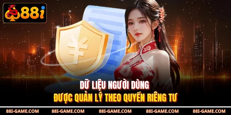 Dữ liệu người dùng được quản lý theo quyền riêng tư