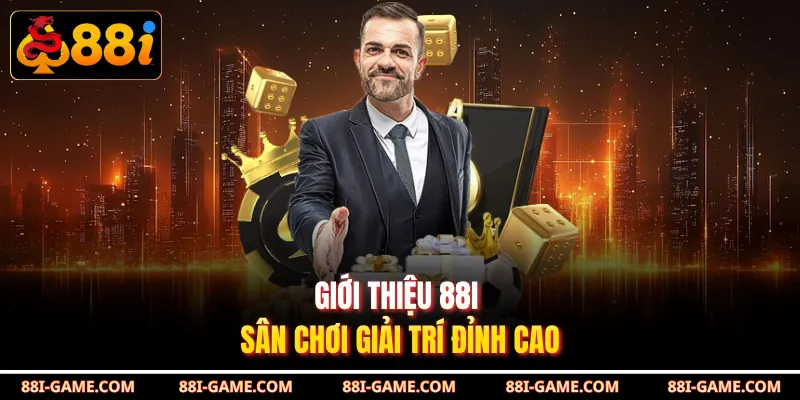 Giới thiệu 88I sân chơi giải trí đỉnh cao