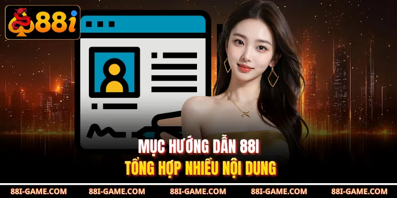 Mục hướng dẫn 88I tổng hợp nhiều nội dung