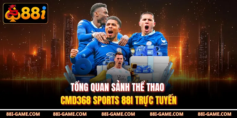 Tổng quan sảnh thể thao CMD368 Sports 88I trực tuyến