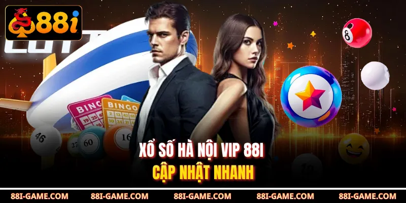 Xổ số Hà Nội Vip 88I cập nhật nhanh