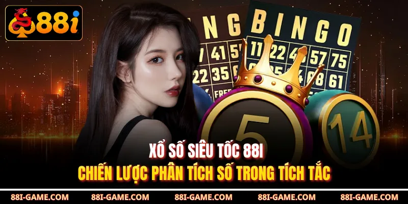 Xổ Số Siêu Tốc 88I - Chiến Lược Phân Tích Số Trong Tích Tắc